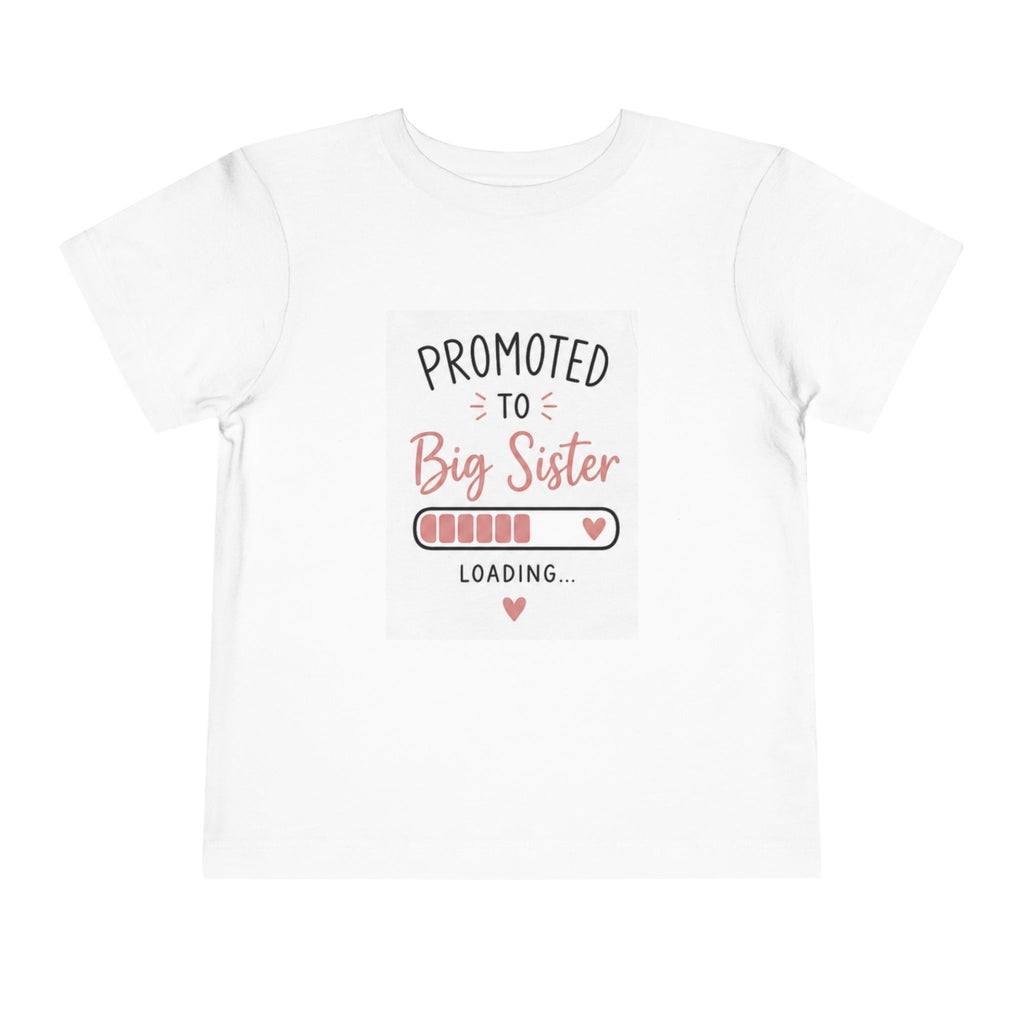 2T-5T Promoted to Big Sister Toddler Tee — "Promoted to Big Sister" Loading Announcement Shirt