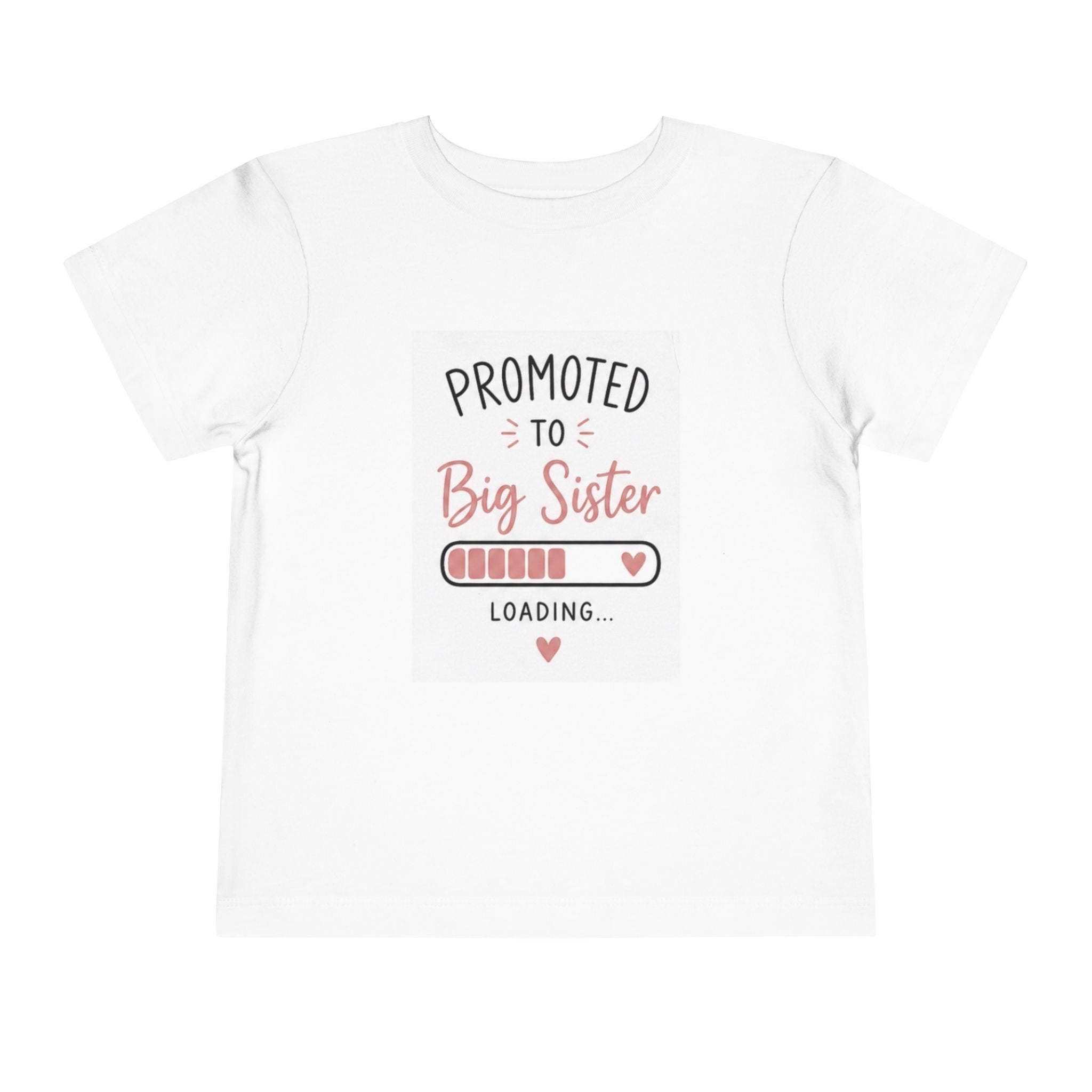2T-5T Promoted to Big Sister Toddler Tee — "Promoted to Big Sister" Loading Announcement Shirt
