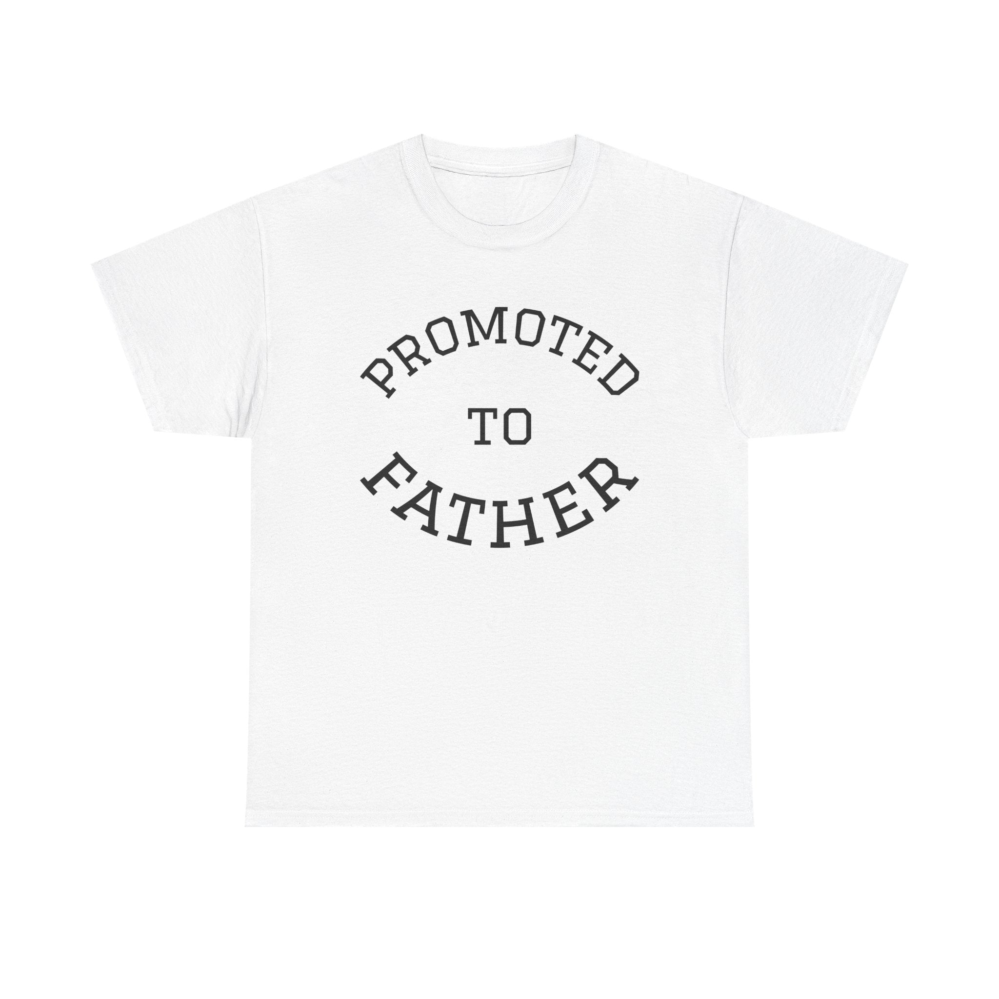 Promoted to Father Tee – New Dad Announcement T-Shirt